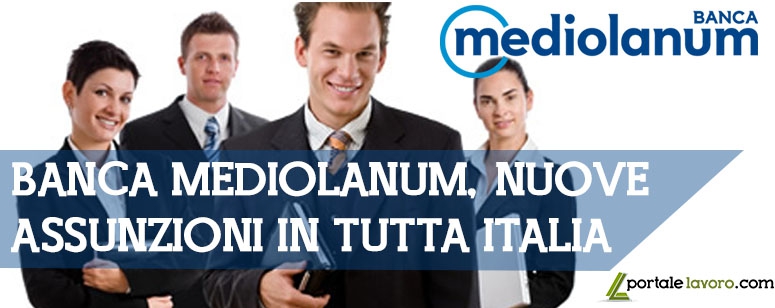 BANCA MEDIOLANUM, NUOVE ASSUNZIONI IN TUTTA ITALIA