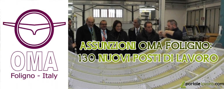 ASSUNZIONI OMA FOLIGNO: 130 NUOVI POSTI DI LAVORO