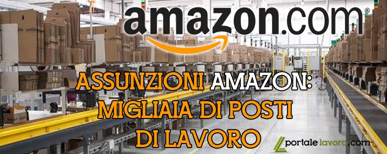 ASSUNZIONI AMAZON: MIGLIAIA DI POSTI DI LAVORO