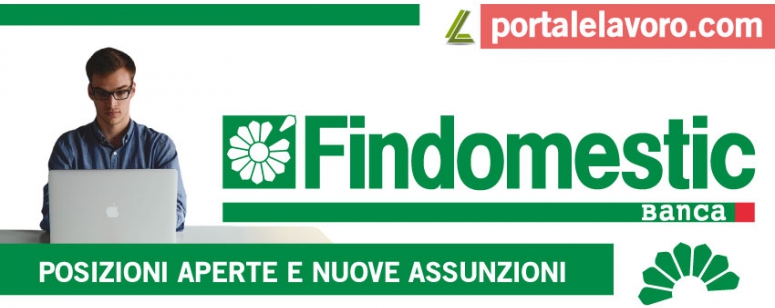 FINDOMESTIC: POSIZIONI APERTE E NUOVE ASSUNZIONI