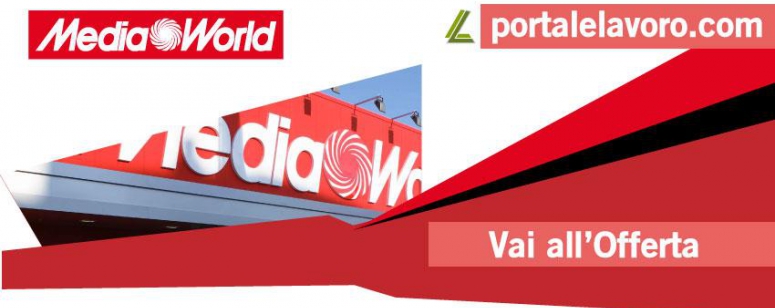 MEDIAWORLD: 50 NUOVI POSTI DI LAVORO