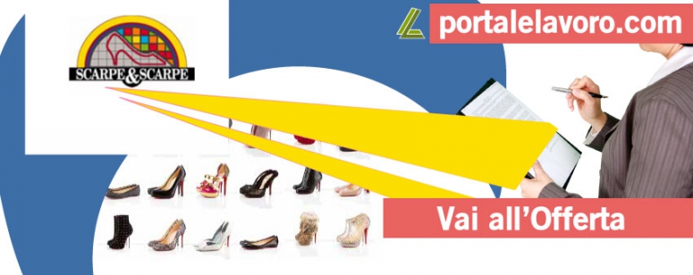 SCARPE & SCARPE: NUOVE OPPORTUNITÀ DI LAVORO