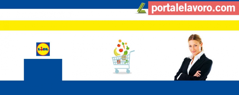 ASSUNZIONI SUPERMERCATI LIDL: APERTE LE CANDIDATURE PER LAVORARE COME OPERAI